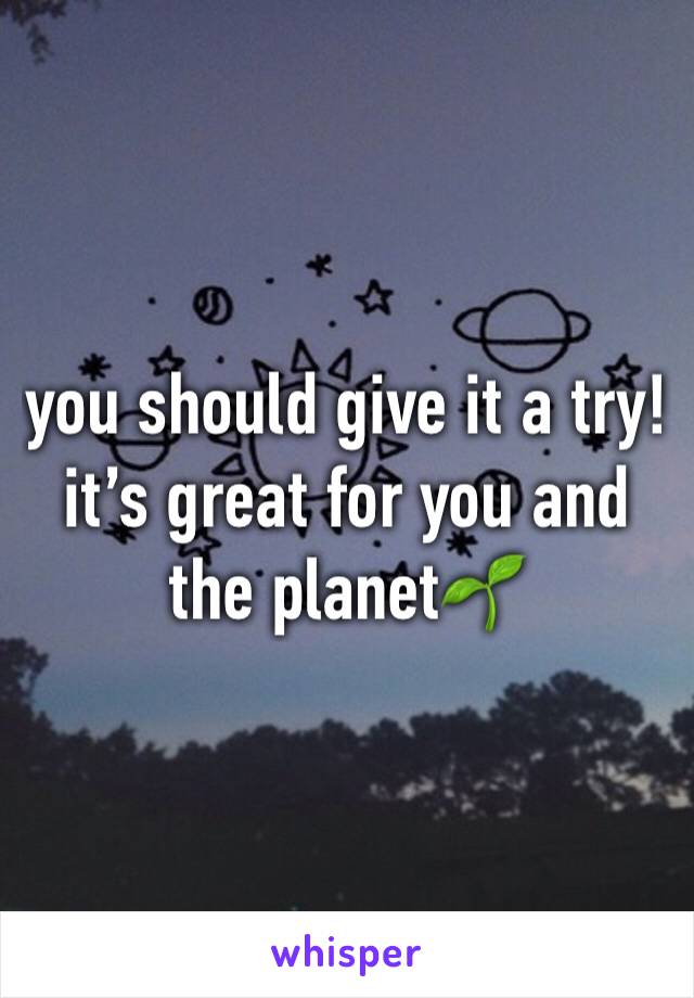 you should give it a try! it’s great for you and the planet🌱