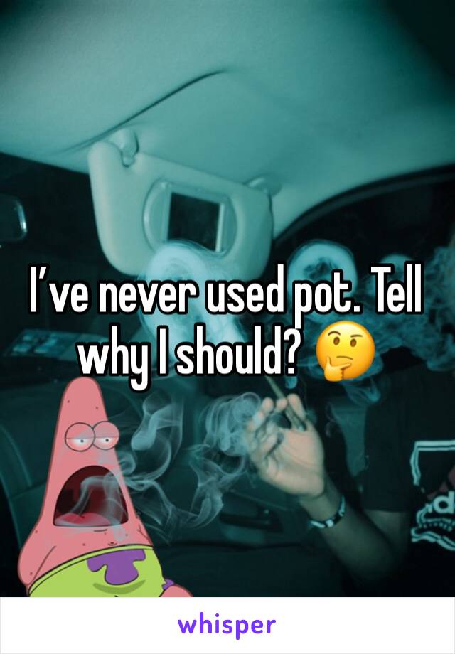 I’ve never used pot. Tell why I should? 🤔