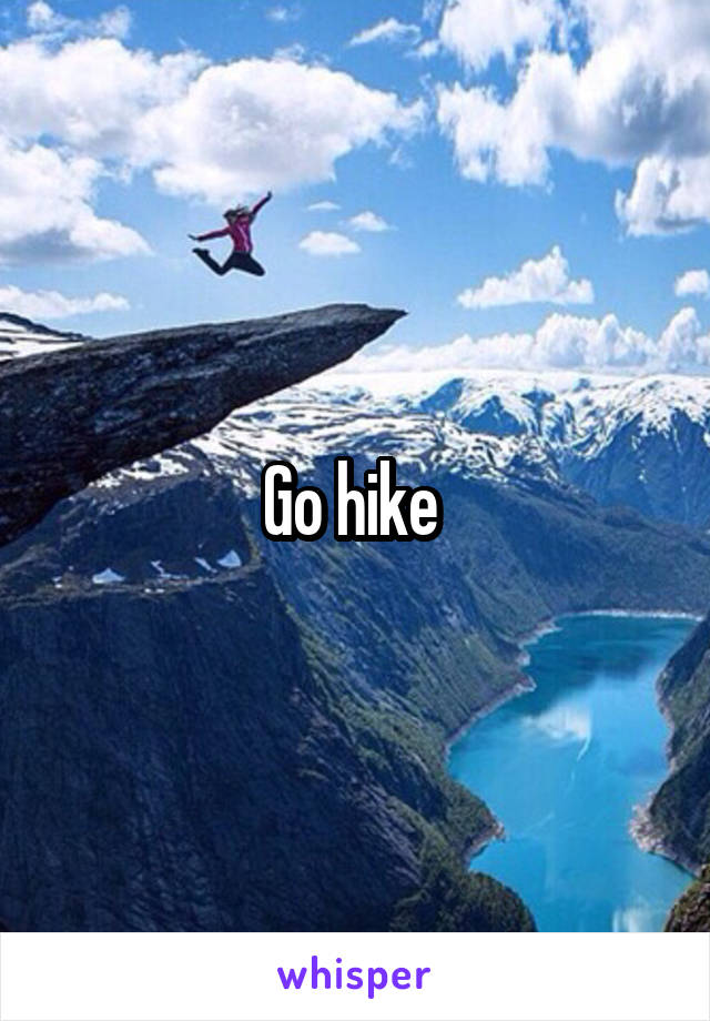 Go hike 