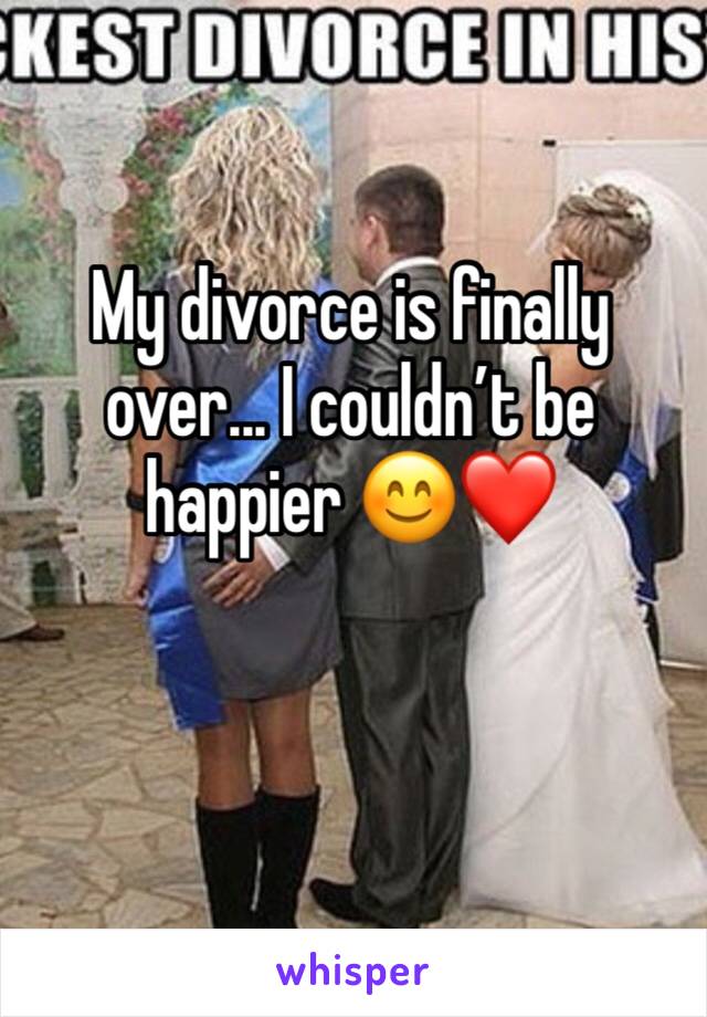 My divorce is finally over... I couldn’t be happier 😊❤️