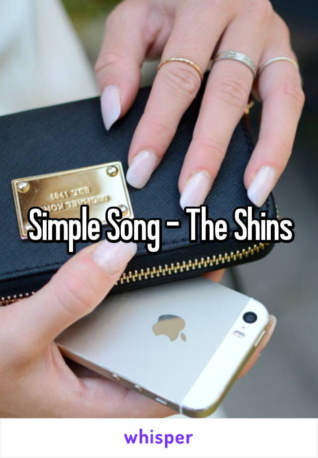 Simple Song - The Shins