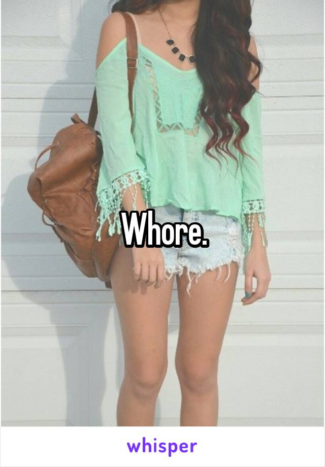 Whore.