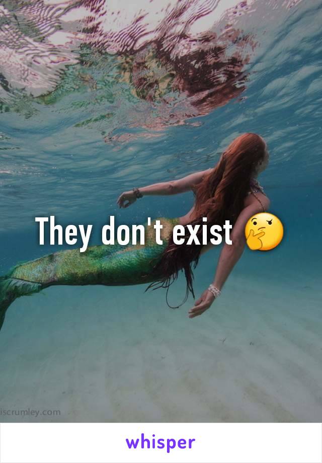 They don't exist 🤔