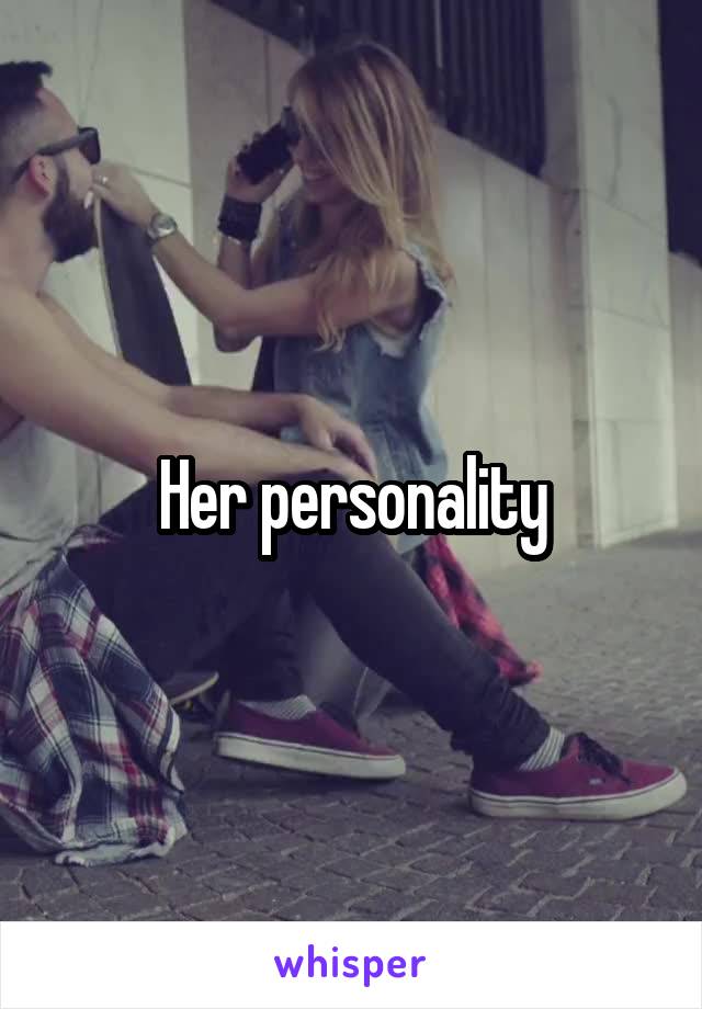 Her personality