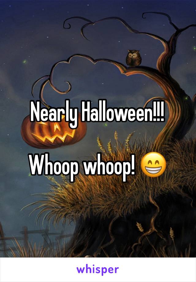 Nearly Halloween!!!

Whoop whoop! 😁