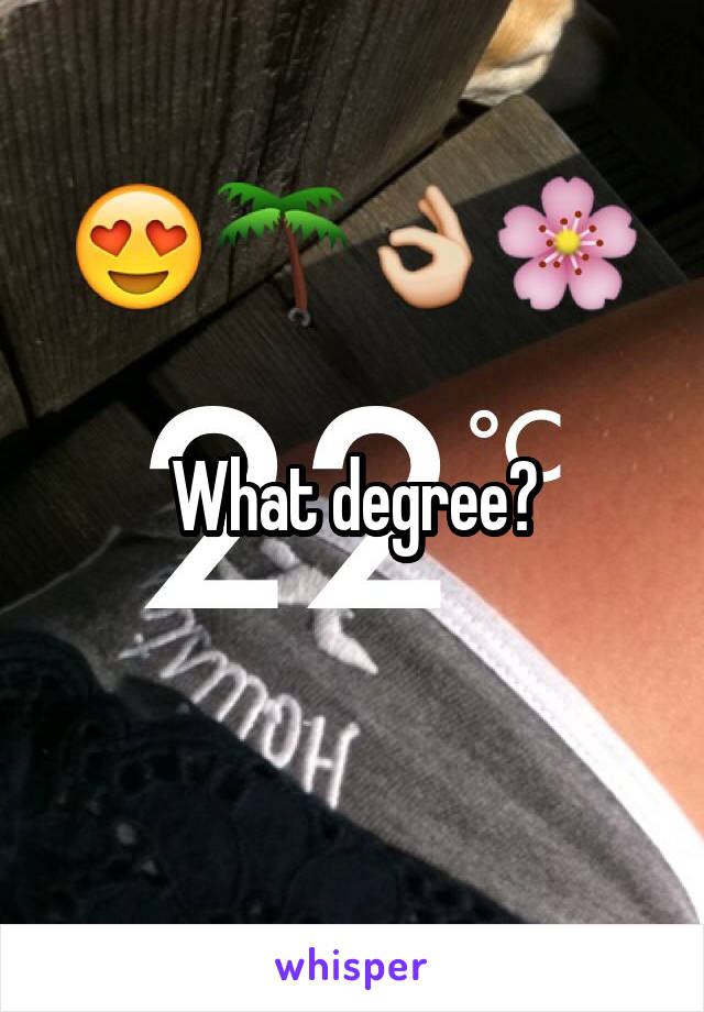 What degree?