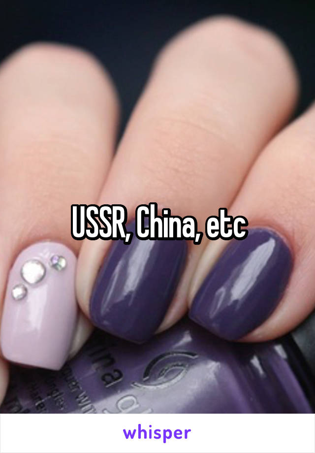 USSR, China, etc