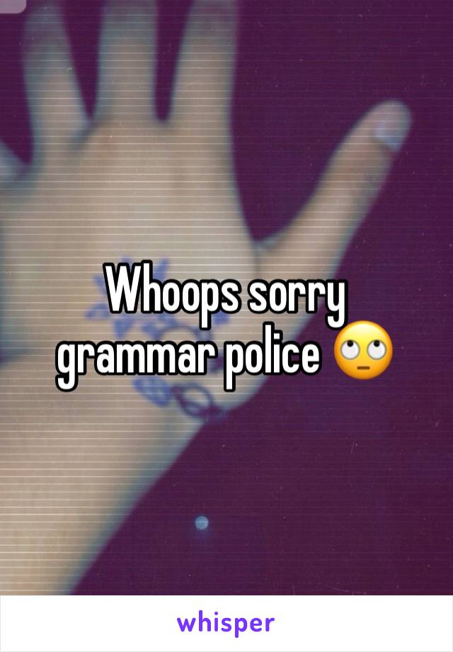 Whoops sorry grammar police 🙄 