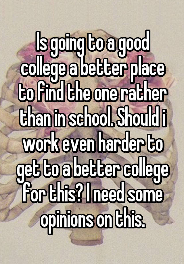 is-going-to-a-good-college-a-better-place-to-find-the-one-rather-than