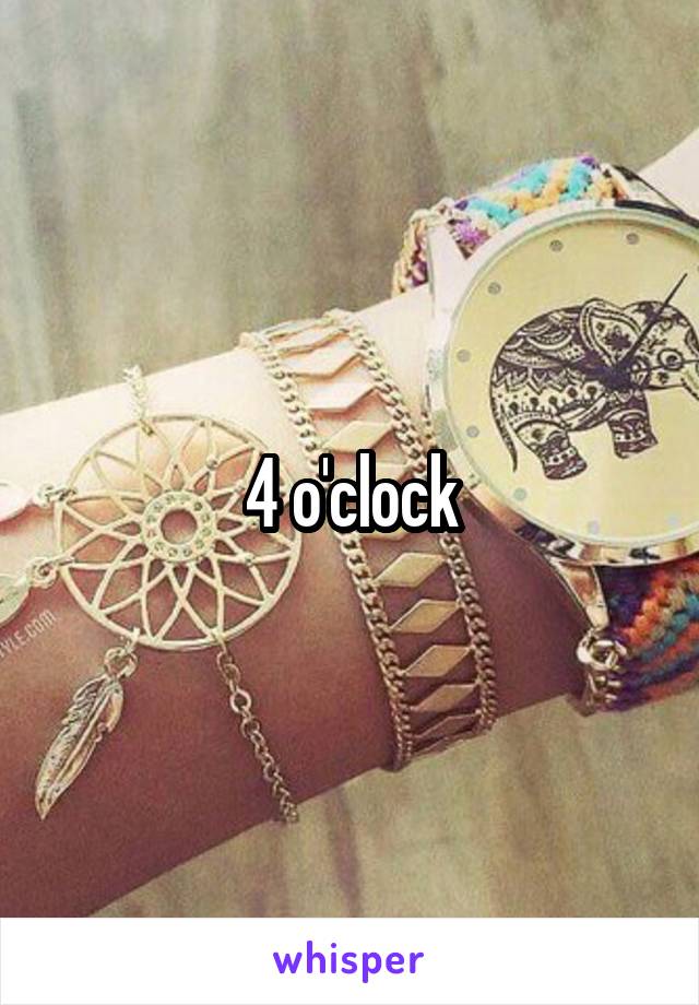  4 o'clock 