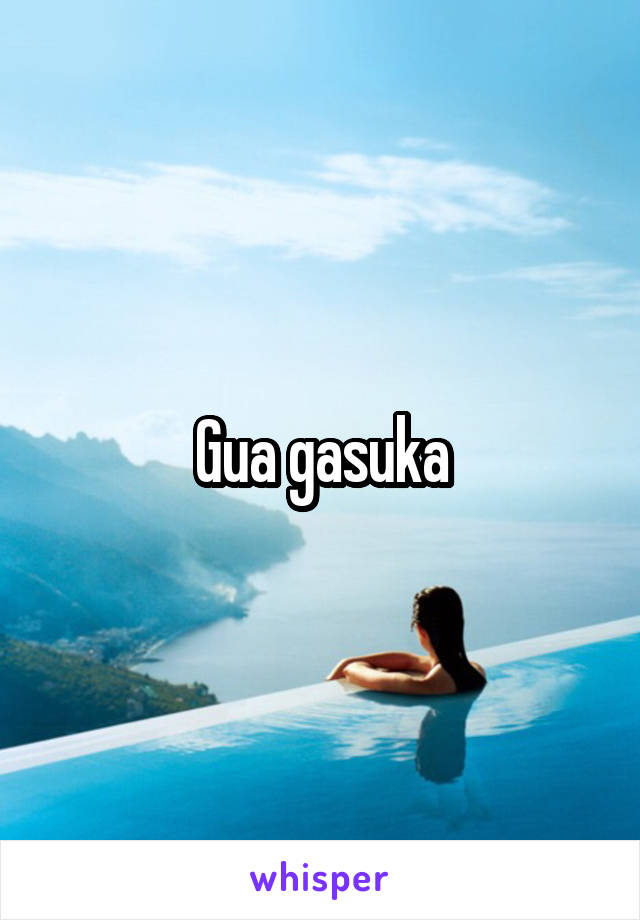 Gua gasuka