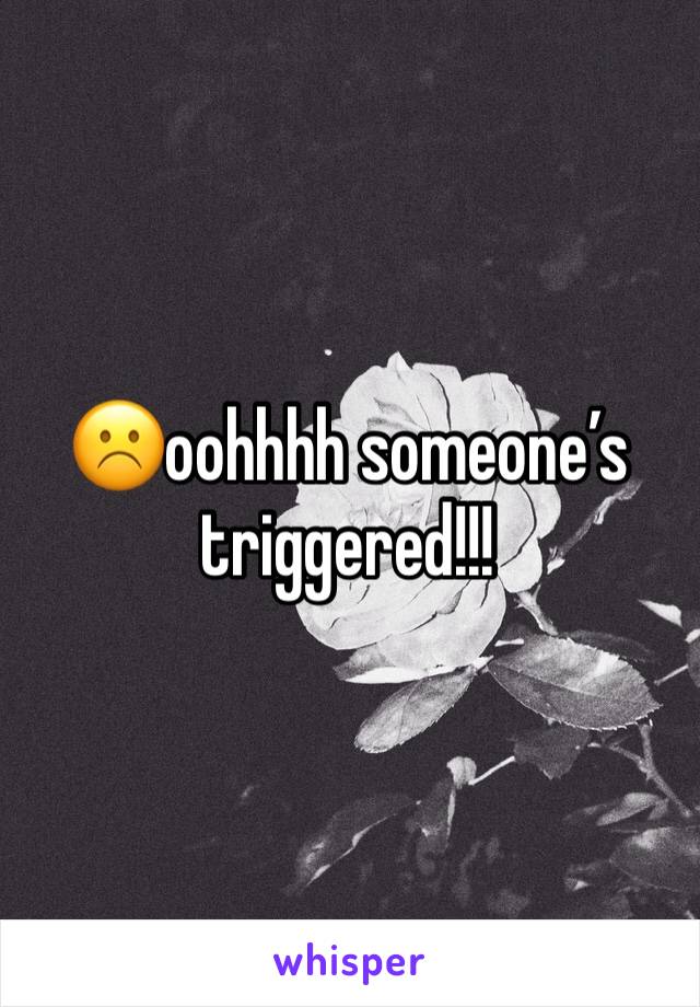 ☹️oohhhh someone’s triggered!!!