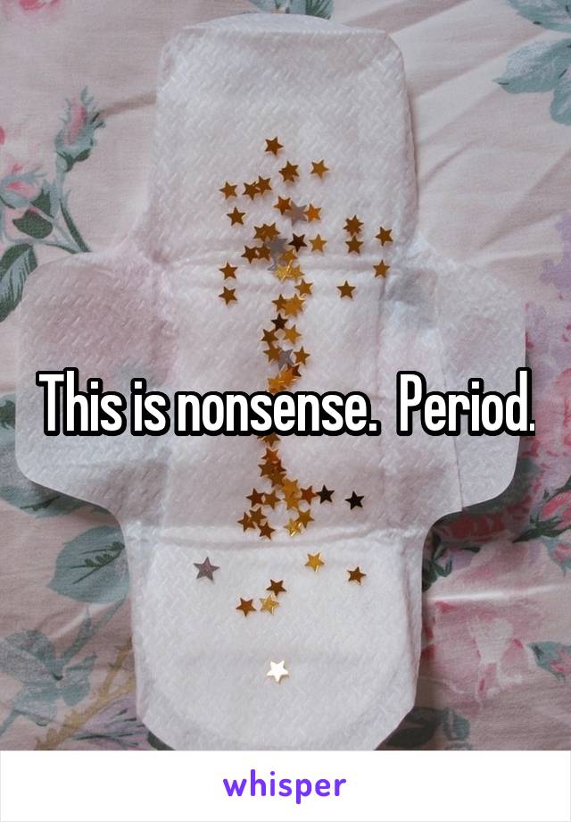 This is nonsense.  Period.