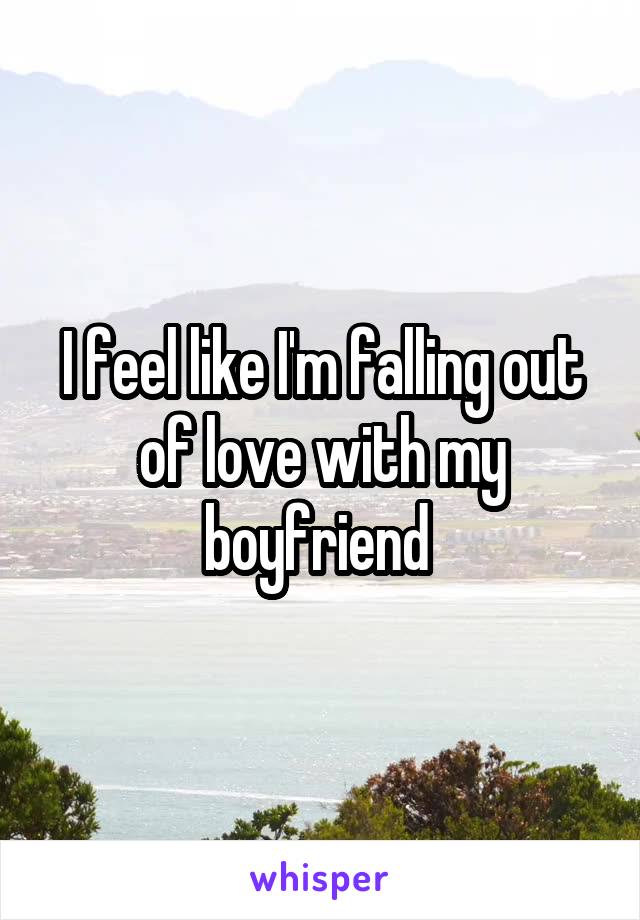 I feel like I'm falling out of love with my boyfriend 