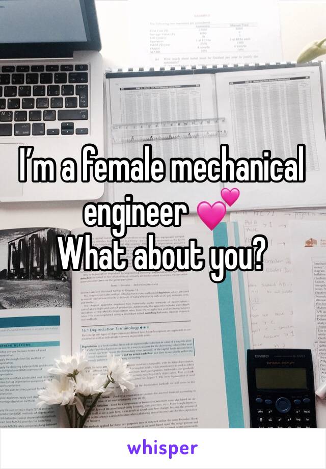I’m a female mechanical engineer 💕
What about you? 