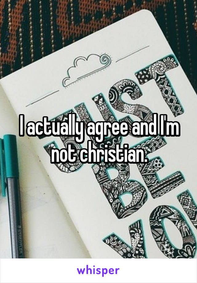 I actually agree and I'm not christian.
