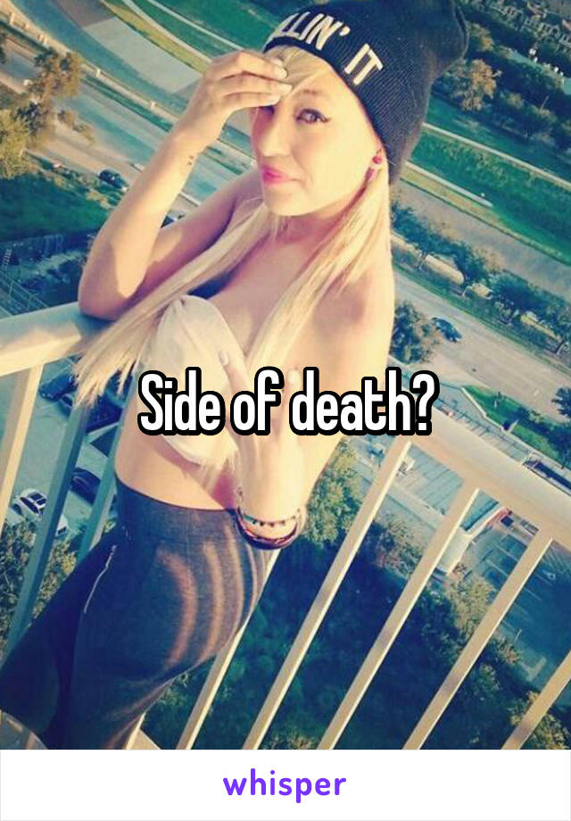 Side of death?