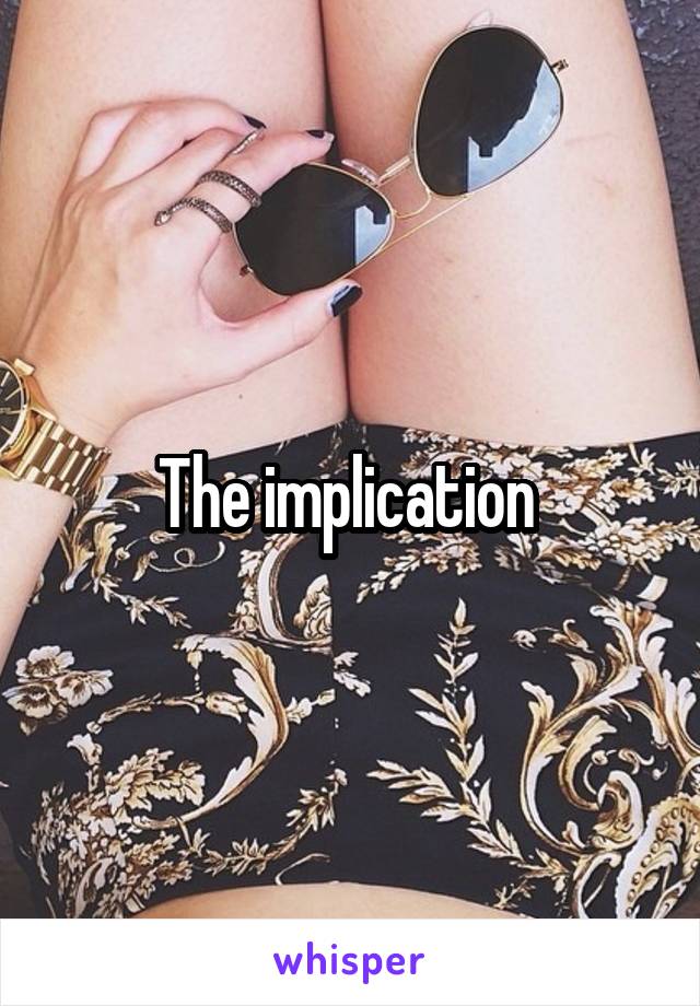 The implication 