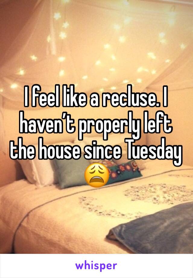 I feel like a recluse. I haven’t properly left the house since Tuesday 😩