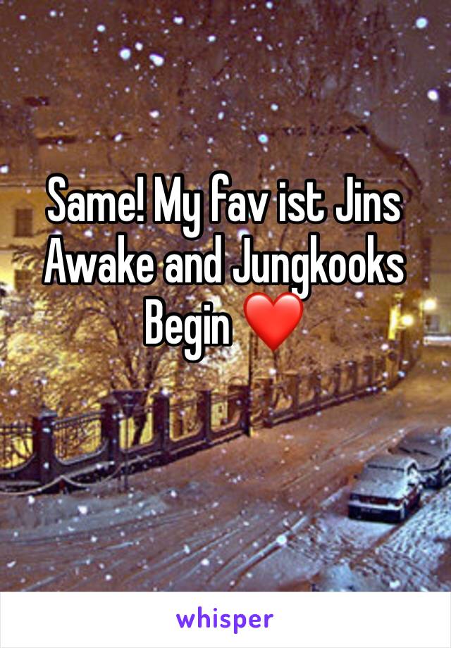 Same! My fav ist Jins Awake and Jungkooks Begin ❤️