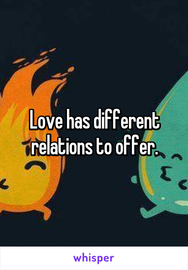 Love has different relations to offer.