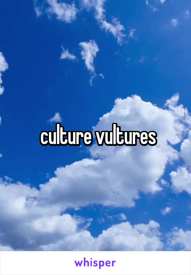  culture vultures