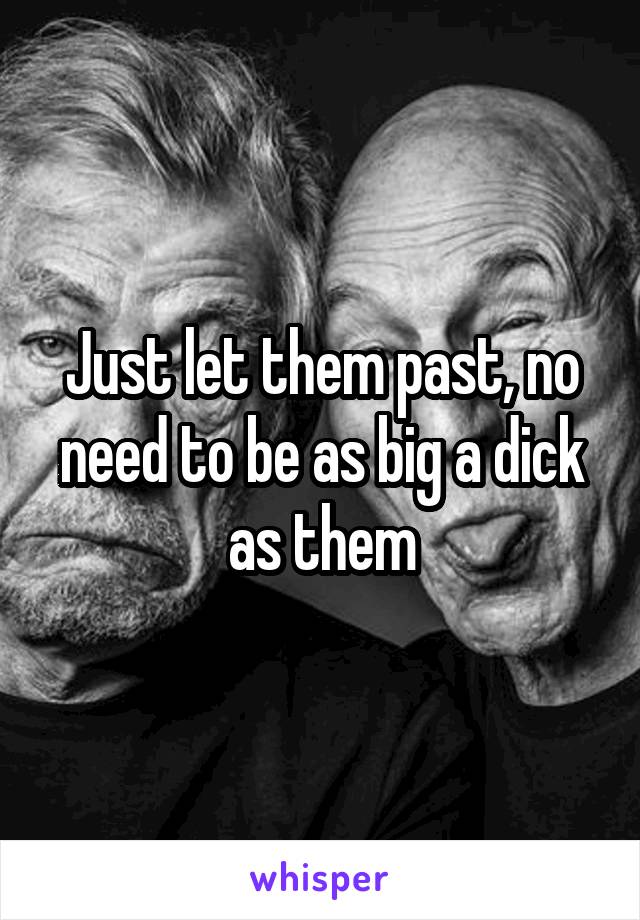 Just let them past, no need to be as big a dick as them