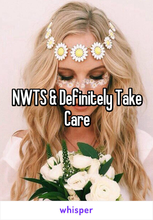 NWTS & Definitely Take Care