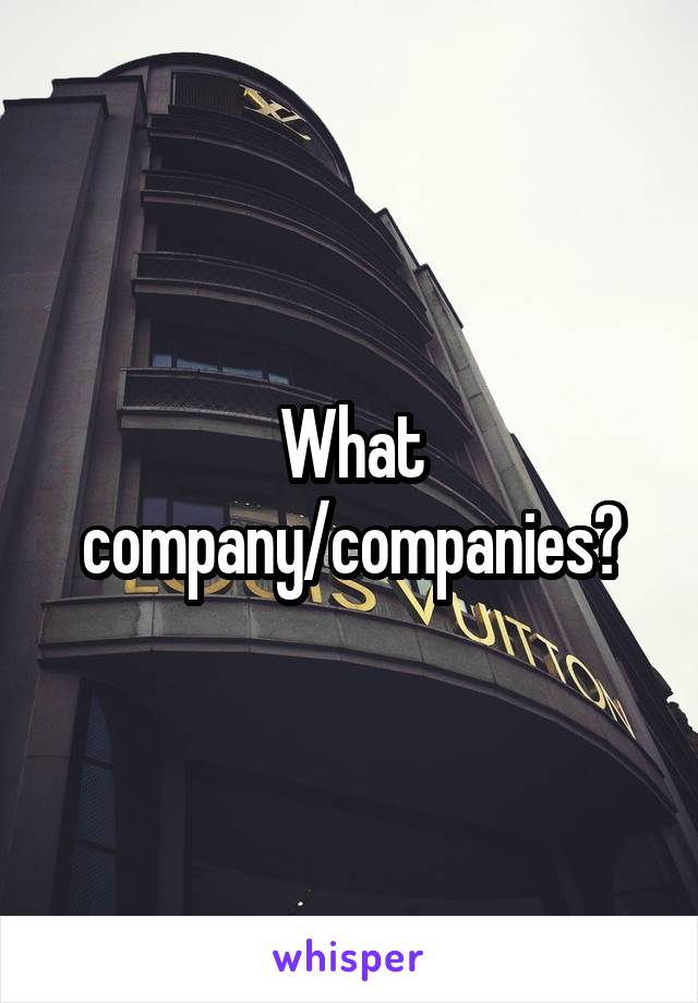 What company/companies?