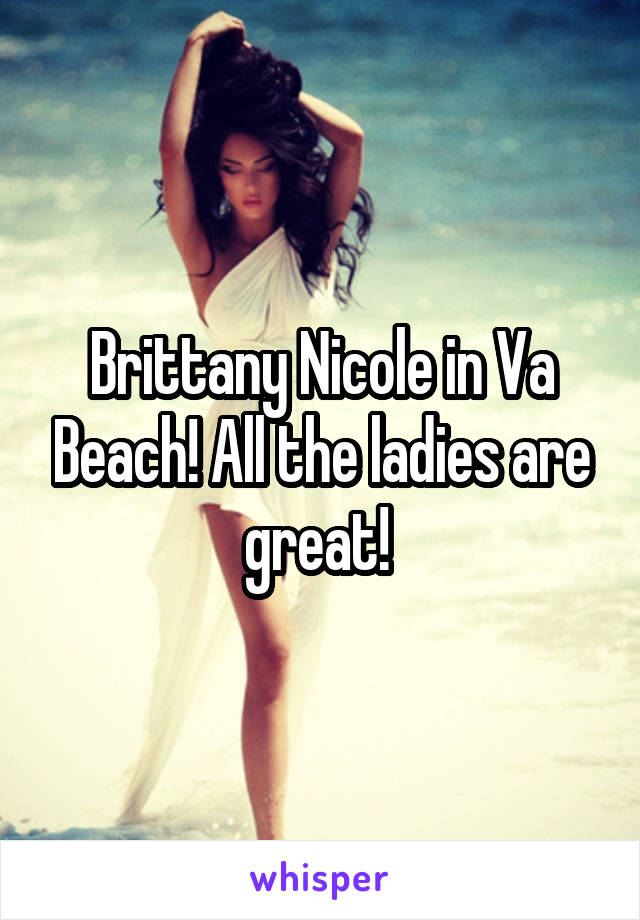 Brittany Nicole in Va Beach! All the ladies are great! 