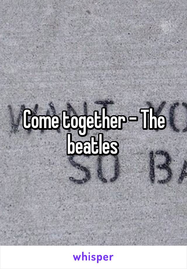 Come together - The beatles 