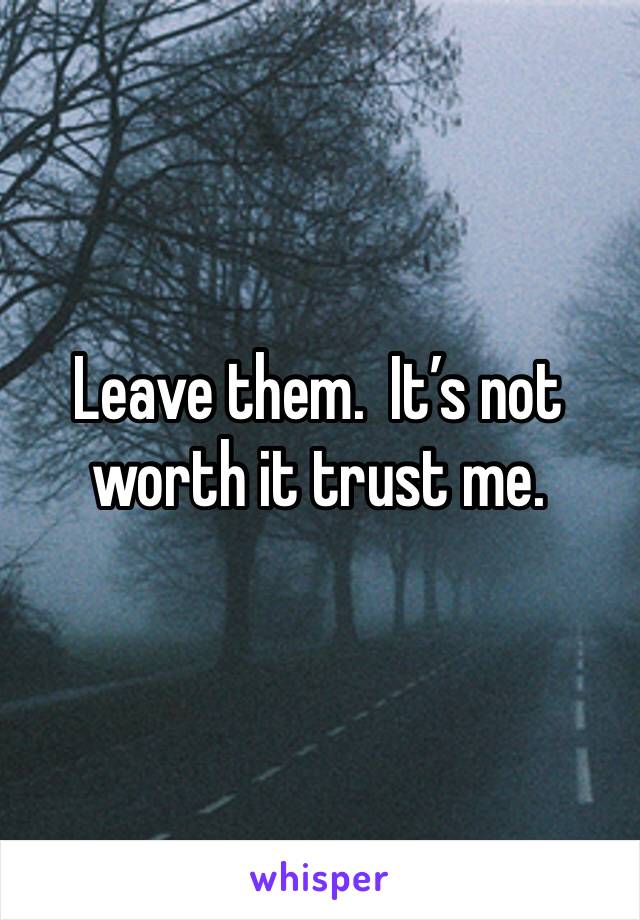 Leave them.  It’s not worth it trust me.  