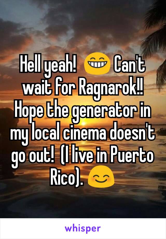Hell yeah!  😁 Can't wait for Ragnarok!!  Hope the generator in my local cinema doesn't go out!  (I live in Puerto Rico). 😊