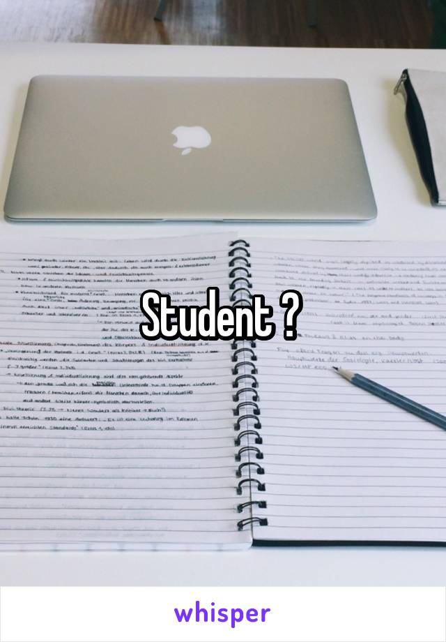Student ? 