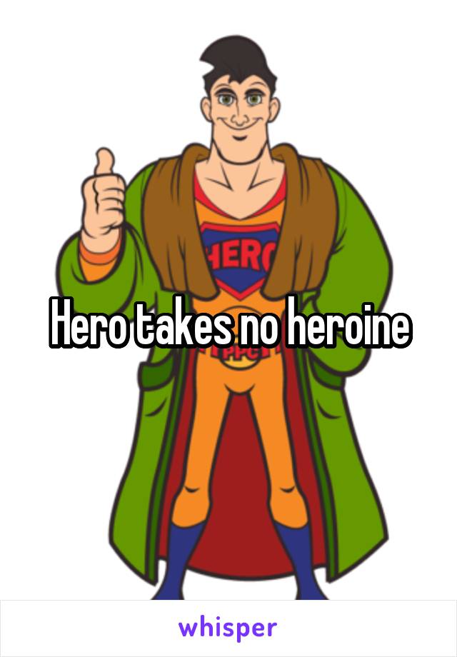 Hero takes no heroine