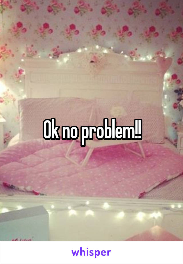 Ok no problem!!