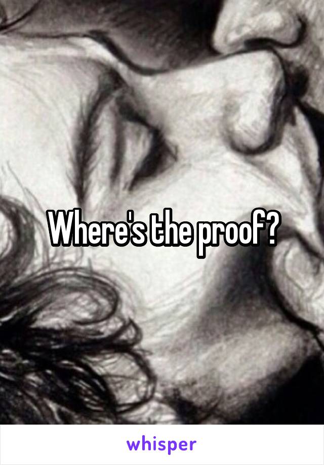 Where's the proof?