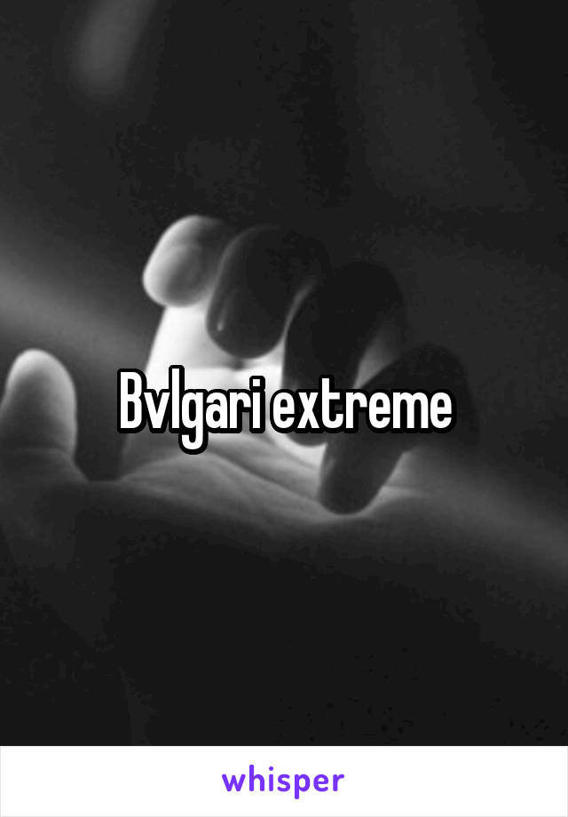 Bvlgari extreme