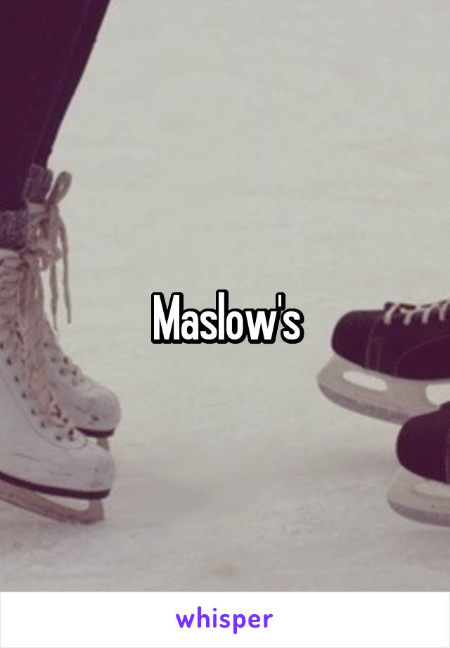 Maslow's
