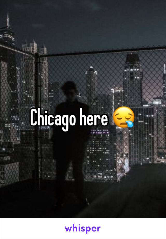 Chicago here 😪