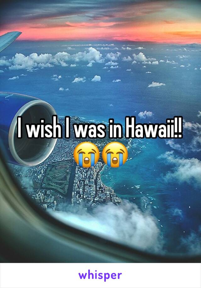 I wish I was in Hawaii!! 😭😭