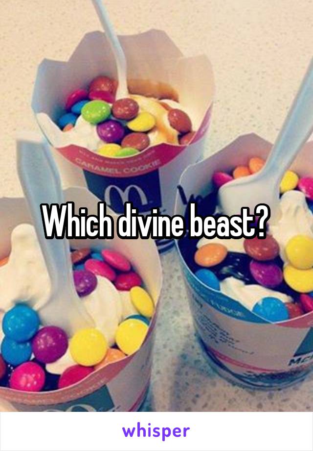 Which divine beast? 