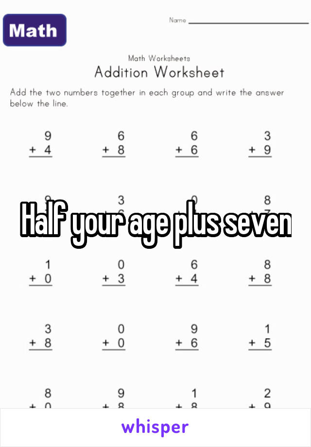 Half your age plus seven