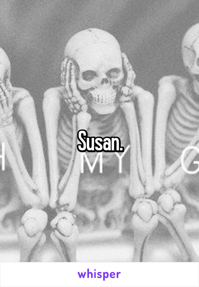 Susan.
