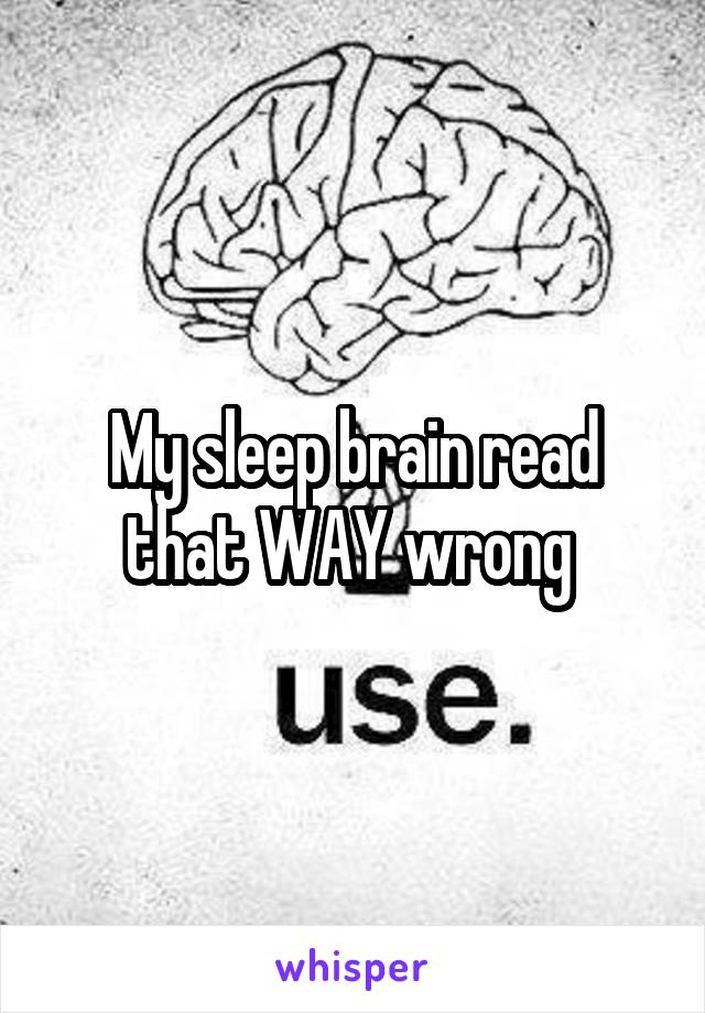 My sleep brain read that WAY wrong 