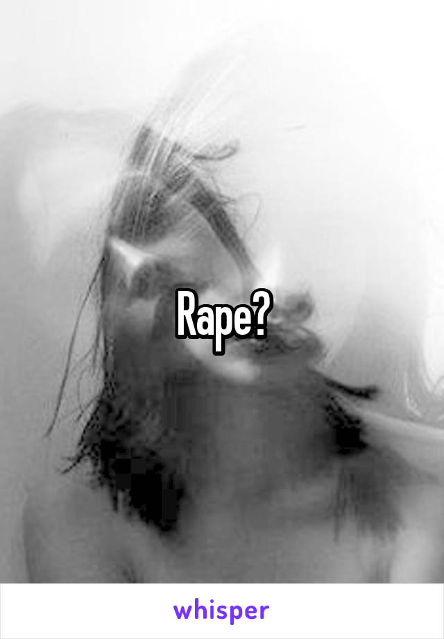 Rape?