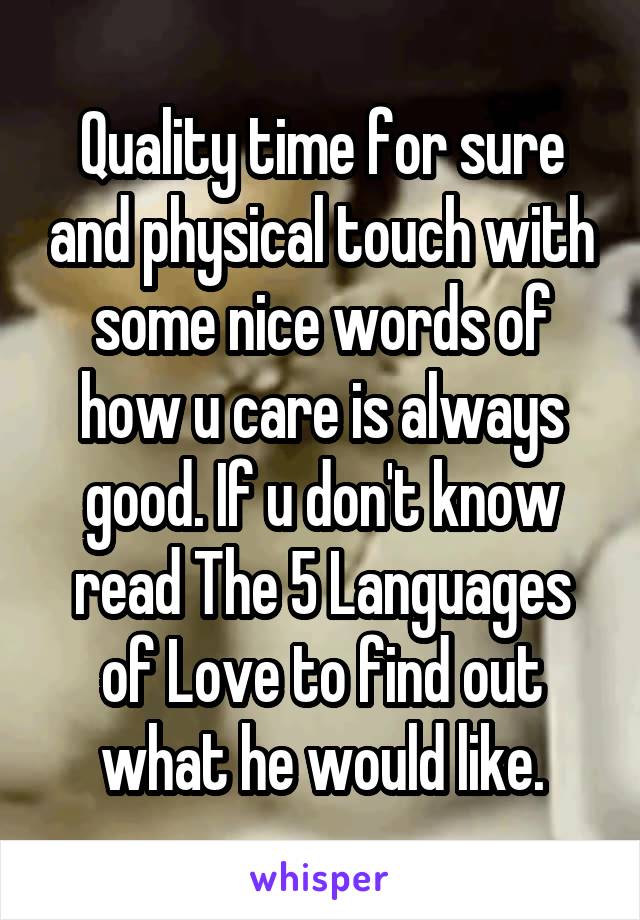 Quality time for sure and physical touch with some nice words of how u care is always good. If u don't know read The 5 Languages of Love to find out what he would like.