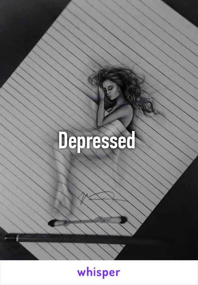Depressed 