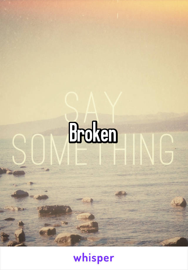 Broken 