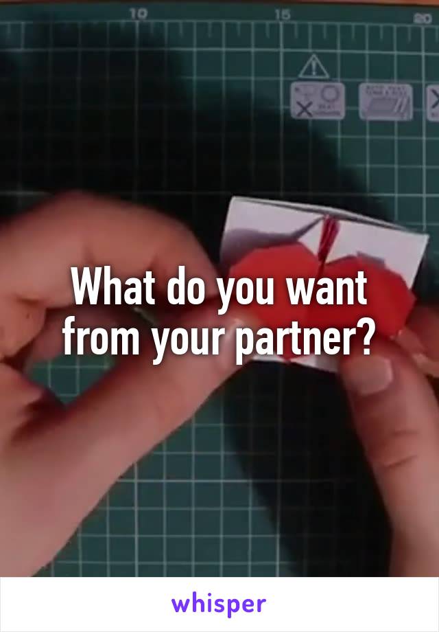 What do you want from your partner?